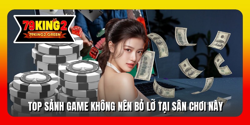 Top sảnh game không nên bỏ lỡ tại sân chơi này